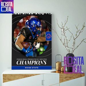 Boise State Football Are Champions 2022 Frisco Bowl Presented By Servpro Champions Decorations Poster Canvas